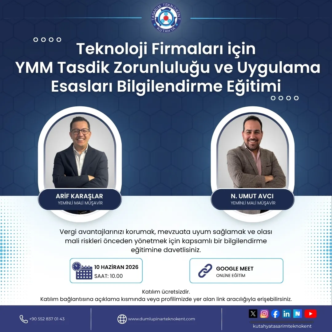 Teknoloji Geliştirme Bölgelerinde faaliyet gösteren firmalara yönelik olarak "Teknoloji Firmaları İçin YMM Tasdik Zorunluluğu ve Uygulama Esasları Bilgilendirme Eğitimi" gerçekleştirilecektir.